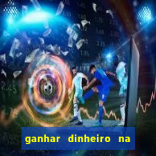 ganhar dinheiro na internet jogando